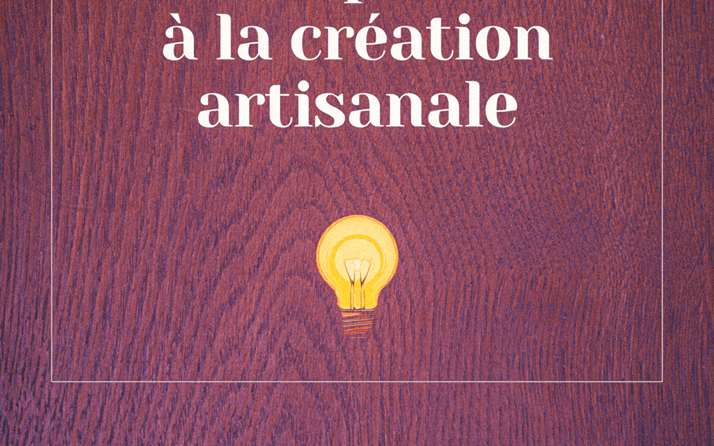 l'Atelier des savoir-faire : Exposition ' De l'inspiration à la création artisanale '