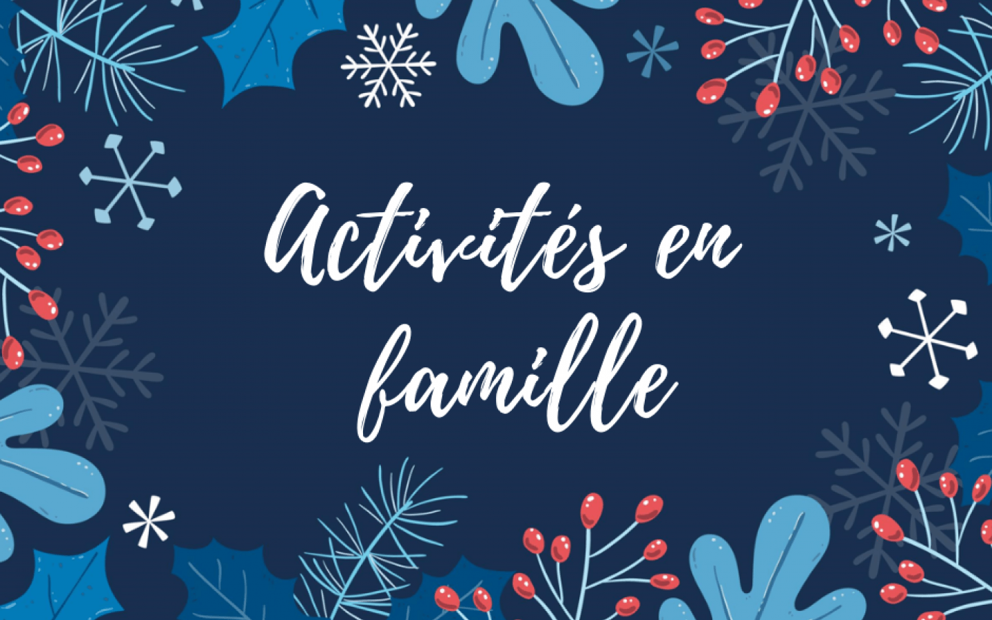 Activités a faire en famille pendant les vacances de Noël